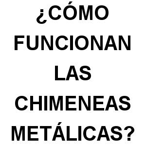 Chimeneas Metálicas de Leña Funcionamiento como funcionan las chimeneas metalicas - Chimeneas Metálicas de Leña Funcionamiento