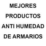 Los Anti Humedad de Armarios que Compran los que Saben ANTIHUMEDAD DE ARMARIOS 150x150 - Los Anti Humedad de Armarios que Compran los que Saben